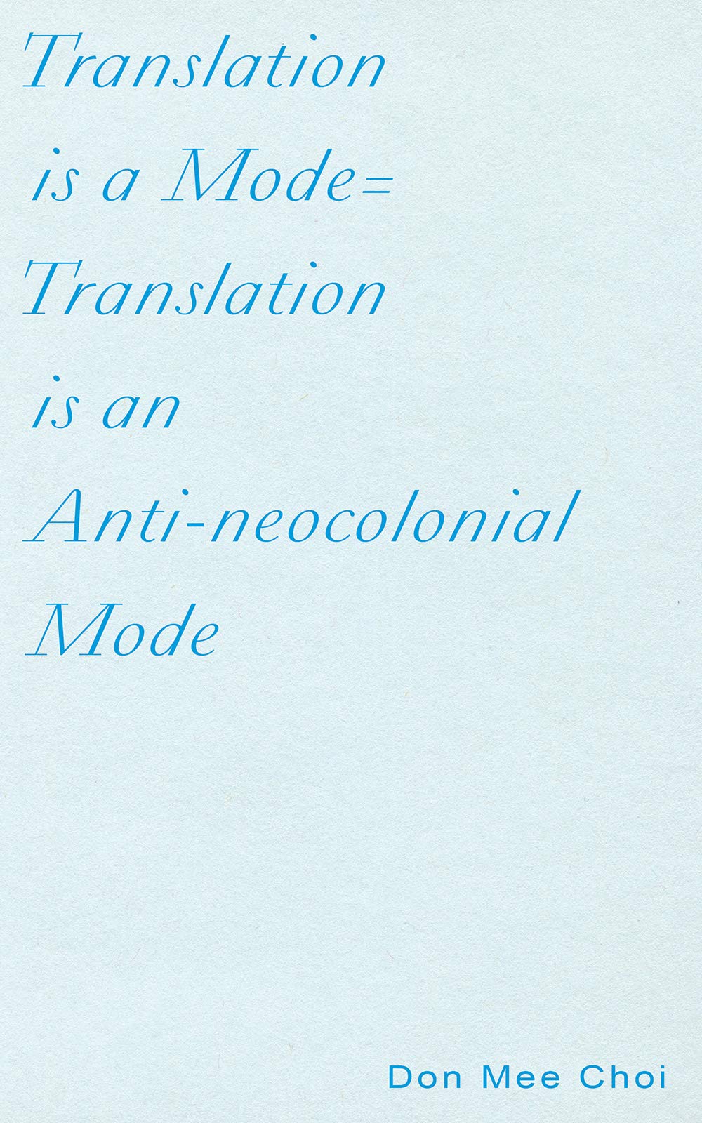 Translation is a Mode=Translation is an Anti-neocolonial Mode (Paperback)