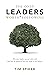 The Only Leaders Worth* Following: Why Some Leaders Succeed, Others Fail, and How the Quality of Our Lives Hangs in the Balance