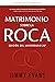 Matrimonio sobre la Roca: Edición Del Aniversario 25° (Spanish Edition)