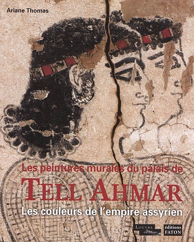 Les peintures murales du palais de Tell Ahmar : les couleurs de l'empire assyrien