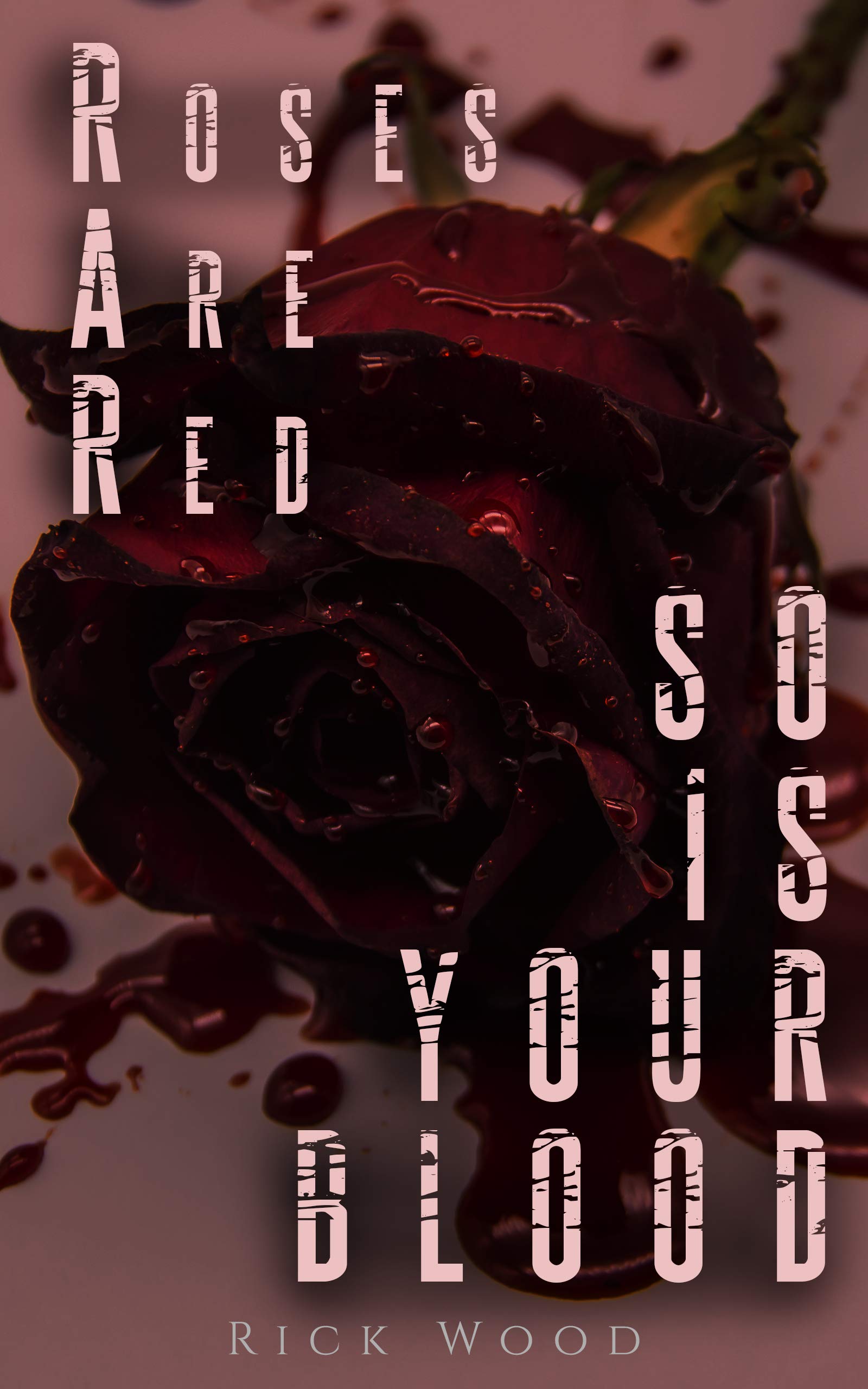 Roses Are Red, So Is Your Blood: A Horror Anthology About the Darker Side of Love (Kindle Edition)