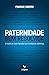PATERNIDADE BEM RESOLVIDA: O poder da cura por meio da paternidade espiritual (Portuguese Edition)