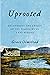 Uprooted: Recovering the Legacy of the Places We've Left Behind