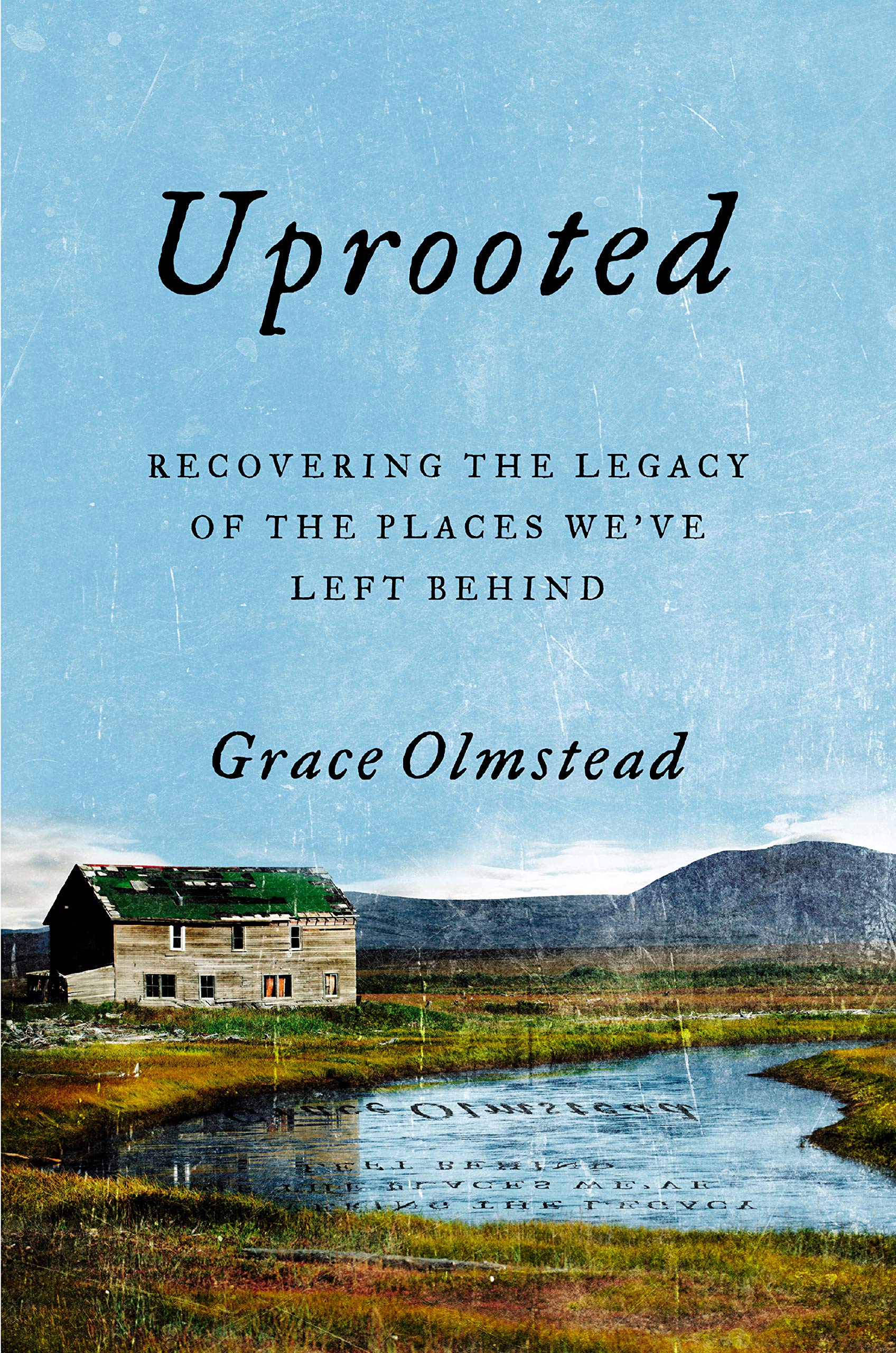 Uprooted: Recovering the Legacy of the Places We've Left Behind (Kindle Edition)