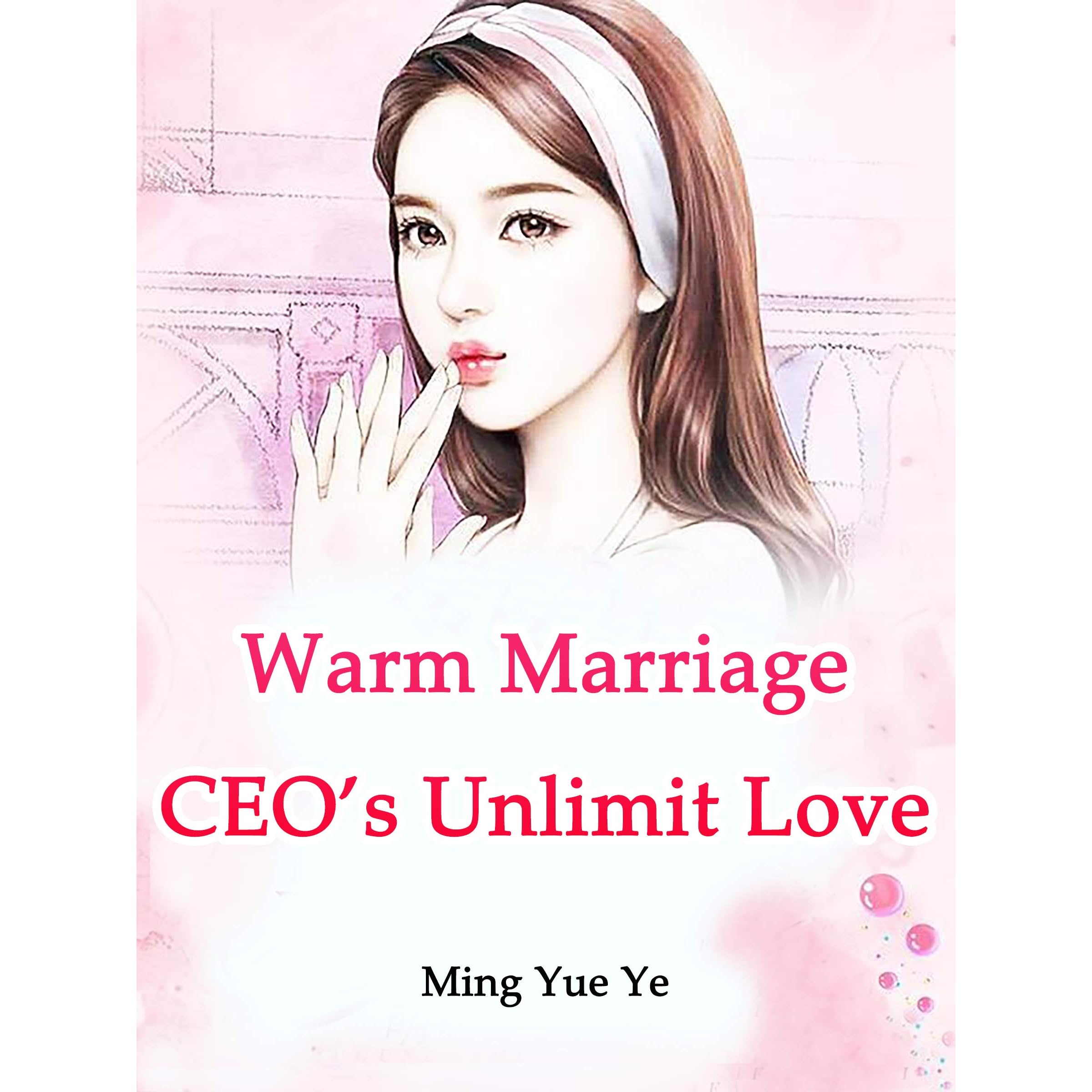 Warm Marriage Ceo S Unlimit Love Volume 3 By Ming Yueye