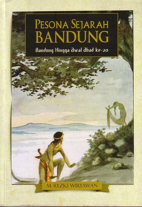 Pesona Sejarah Bandung: Bandung hingga Awal Abad ke-20