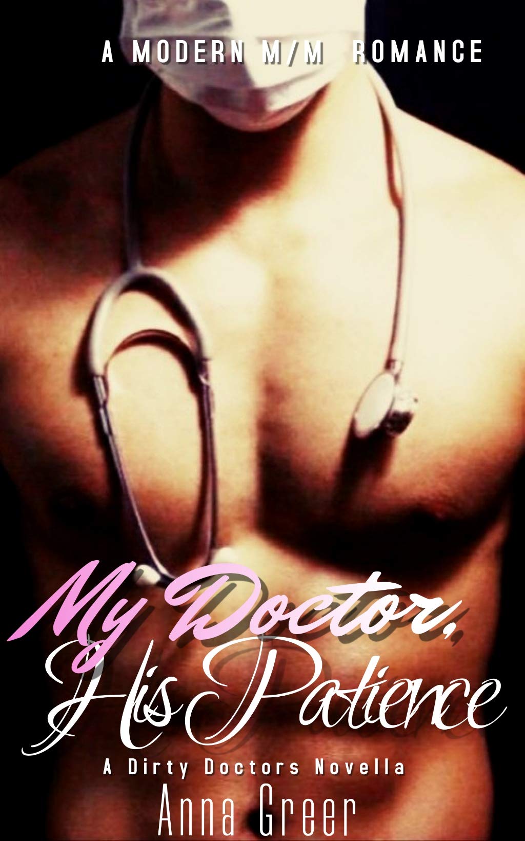 My Doctor, His Patience : A Contemporary M/M Medical Romance (Dirty Doctors)
