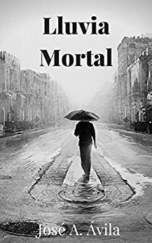 Portada de Lluvia Mortal, de Jose A. Ávila