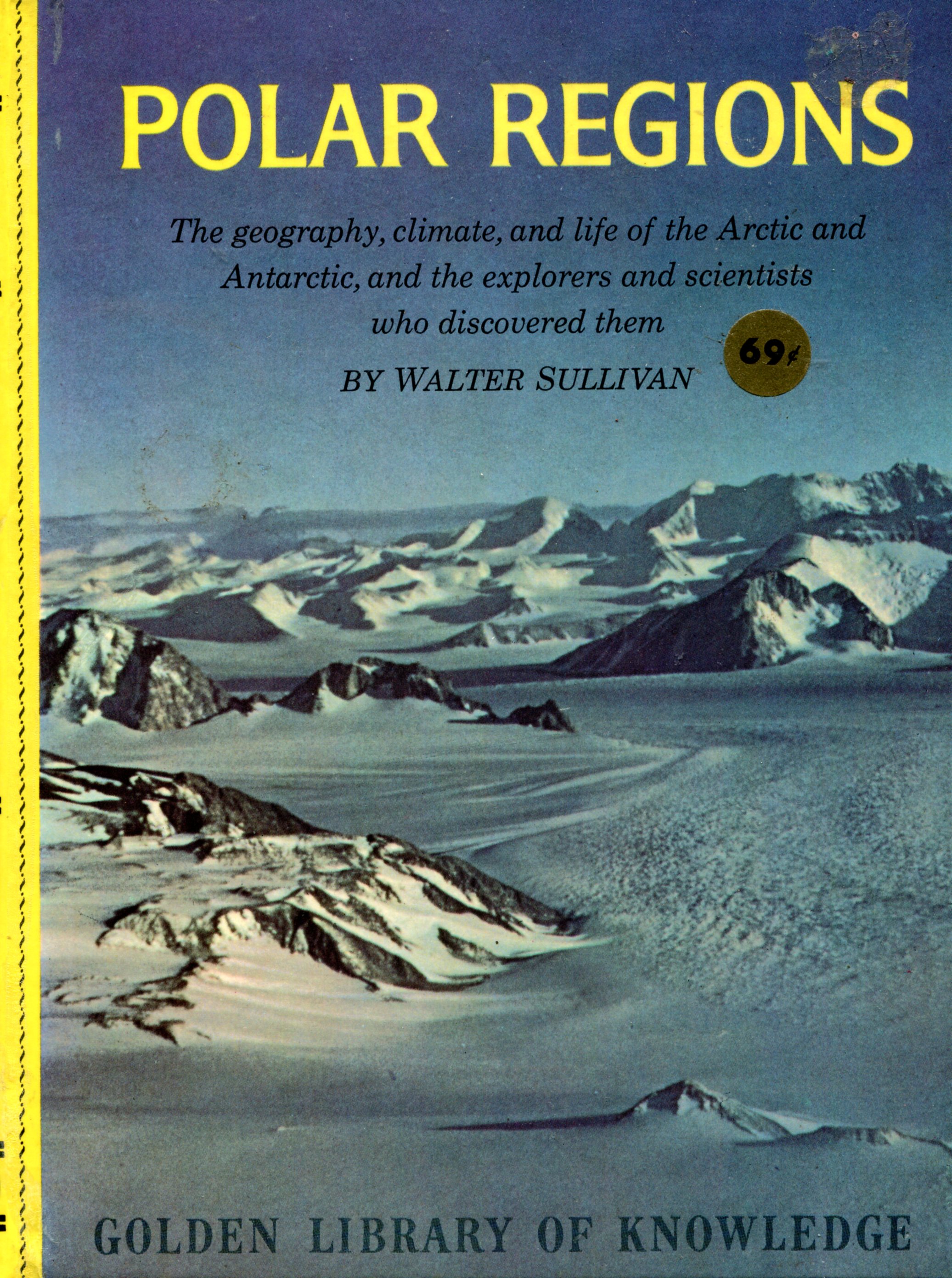 The Polar Regions: The Geography, Climate and Life of the Arctic and Antarctic, and the Explorers and Scientists who Discovered Them