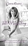 Tell A New Story: 5 Simple Steps to Release Your Negative Stories and Bring Joy to Your Life Tell A New Story: 5 Simple Steps to Release Your Negative Stories and Bring Joy to Your Life