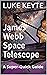 James Webb Space Telescope by Luke Keyte