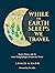 While the Earth Sleeps We T...
