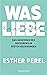 Was Liebe braucht – Das Geheimnis des Begehrens in festen Beziehungen
