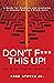 Don't F*** This Up!: How To...
