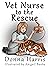 Vet Nurse to the Rescue by Donna Harris