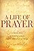 A Life of Prayer (Timeless Christian Classics)