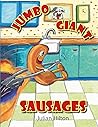 Jumbo Giant Sausages by Julian  Hilton