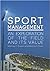Sport Management: An Exploration of the Field and its Value