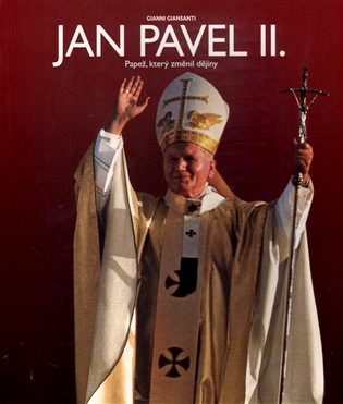 Jan Pavel II. - Papež, který změnil dějiny (Paperback)
