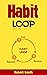 HABIT LOOP: Understanding t...