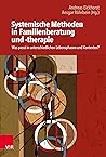 Systemische Methoden in Familienberatung und -therapie: Was passt in unterschiedlichen Lebensphasen und Kontexten? (German Edition)