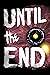 Until the End