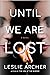 Until We Are Lost