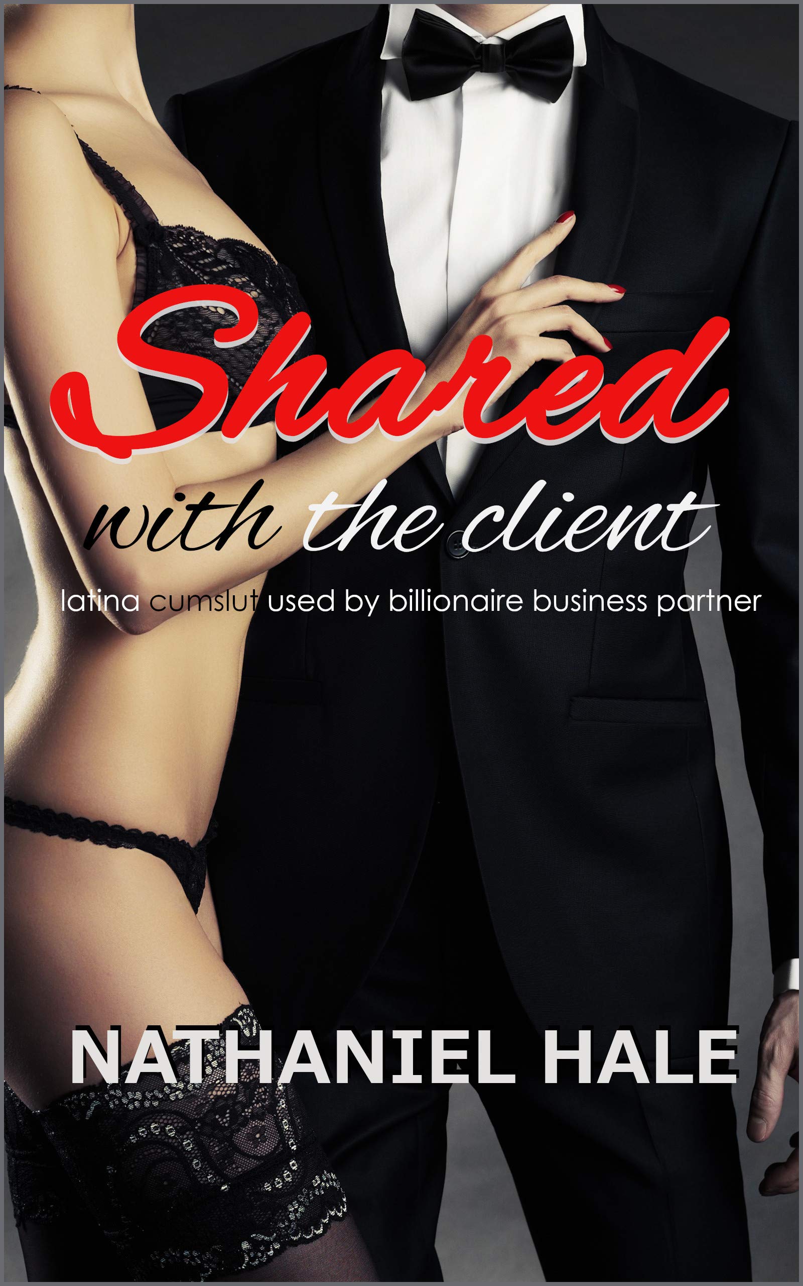 Shared With The Client: Latina Cumslut Used By Billionaire Business Partner (The Interns Book 2)