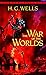 The War of the Worlds by H. G. Wells: Illustrated