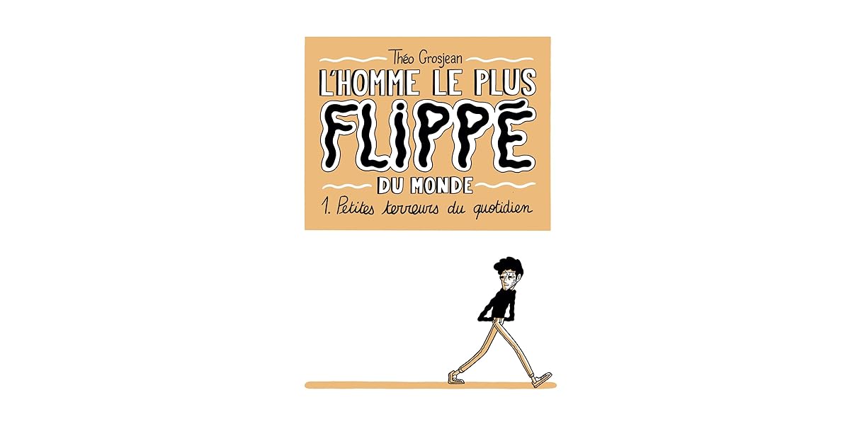 Le Mec Le Plus Flippé Du Monde L'Homme le plus flippé du monde T01 : Petites terreurs du quotidien by