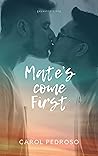 Mate's come First