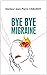 BYE BYE MIGRAINE