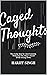 Caged Thoughts