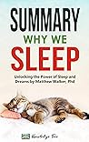 Summary: Why We Sleep: Unlocking the Power of Sleep and Dreams By Matthew Walker, Phd