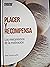 Placer y recompensa. Los mecanismos de la motivación by Javier Correas Lauffer