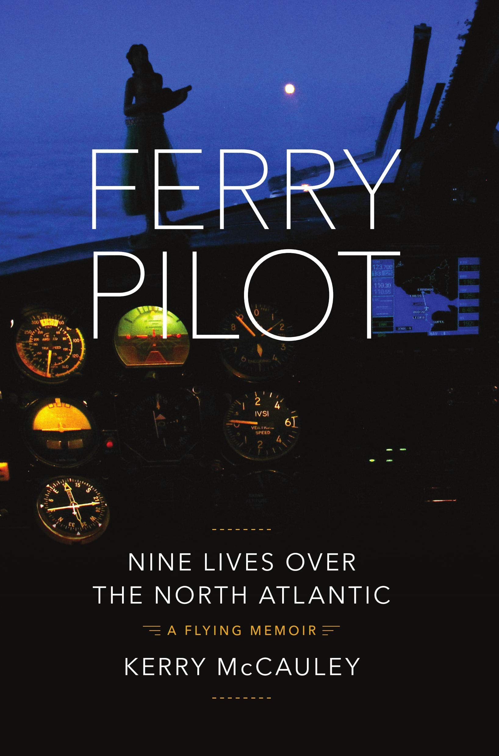 Ferry Pilot: Nine Lives Over the North Atlantic. (Kindle Edition)