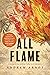 All Flame: Entering into th...