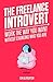 The Freelance Introvert: Work the way you want without changing who you are