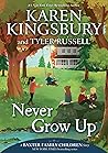 Never Grow Up by Karen Kingsbury