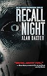 Recall Night by Alan Baxter Recall Night by Alan Baxter
