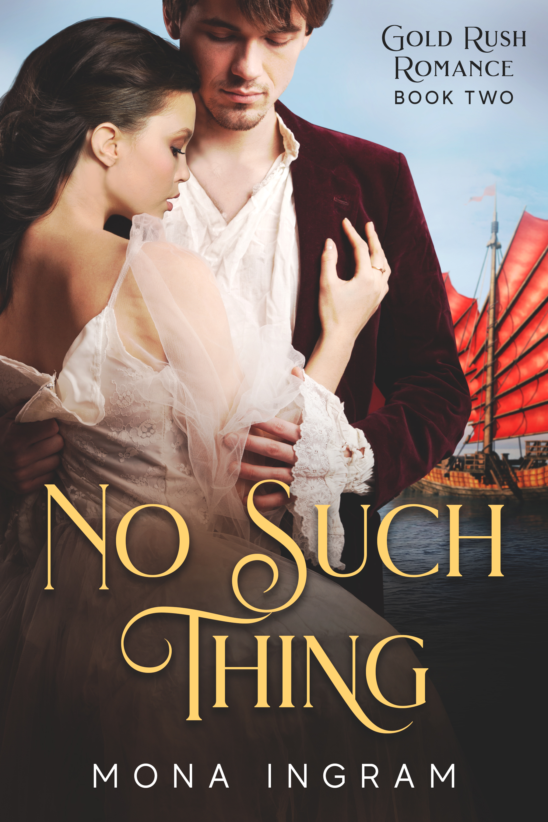 No Such Thing: A San Francisco Gold Rush Romance (Gold Rush Romances #2)