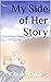 My Side of Her Story