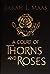 A Court of Thorns and Roses (A Court of Thorns and Roses, #1) by Sarah J. Maas