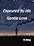 Captured by His Gentle Love by Ye Dong