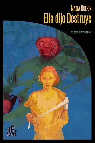 Portada de Ella dijo Destruye, de Nadia Bulkin