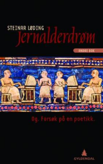 Jernalderdrøm andre bok: Og. Forsøk på en poetikk (Jernalderdrøm #2)