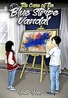 The Case of the Blue Stripe Vandal by Horatio Holmes The Case of the Blue Stripe Vandal by Horatio Holmes