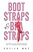 Boot Straps & Bra Straps: T...