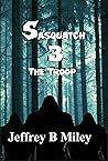 Sasquatch 3: The Troop (Sasquatch Adventures) Sasquatch 3: The Troop (Sasquatch Adventures)