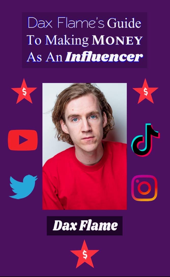 Dax Flame's Guide to Making Money as an Influencer (Kindle Edition)
